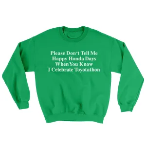 Dont Tell Me Happy Honda Days I Celebrate Toyotathon Ugly Sweater