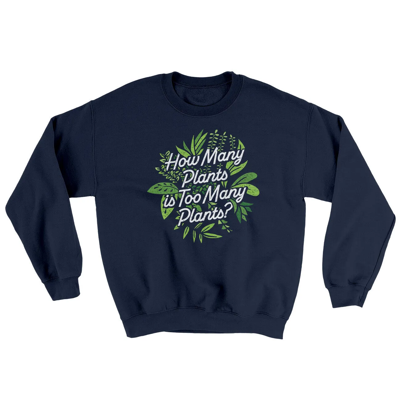 How Many Plants Is Too Many Plants Ugly Sweater